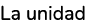 La unidad