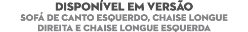 Dispon vel Em Vers o Sof de canto esquerdo, Chaise longue Direita e Chaise Longue esquerda