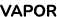 VAPOR
