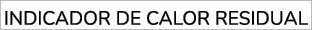 indicador DE CALOR RESIDUAL