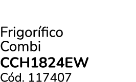 Frigor fico Combi CCH1824EW C d. 117407