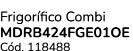 Frigor fico Combi MDRB424FGE01OE C d. 118488