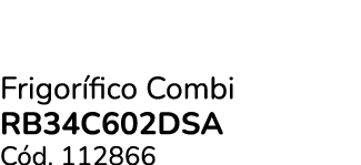 Frigor fico Combi RB34C602DSA C d. 112866