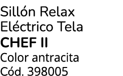 Sill n Relax El ctrico Tela CHEF II Color antracita C d. 398005