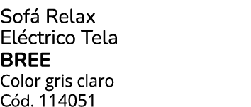 Sof Relax El ctrico Tela bree Color gris claro C d. 114051