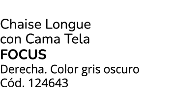 Chaise Longue con Cama Tela focus Derecha. Color gris oscuro C d. 124643
