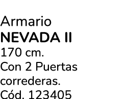 Armario nevada II 170 cm. Con 2 Puertas correderas. C d. 123405