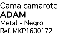 Cama camarote ADAM Metal Negro Ref. MKP1600172 