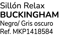 Sill n Relax Buckingham Negro/ Gris oscuro Ref. MKP1418584 