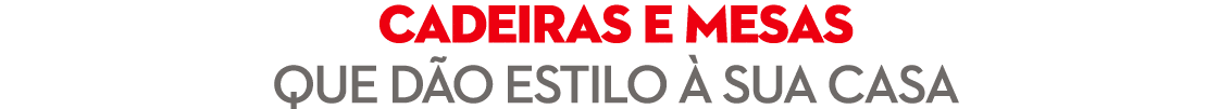 CADEIRAS E MESAS QUE D O ESTILO  SUA CASA