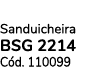 Sanduicheira bsg 2214 C d. 110099