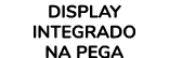 Display integrado na pega
