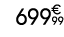 699 € 99