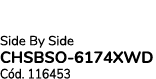 Side By Side CHSBSO 6174XWD C d. 116453