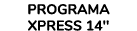 PROGRAMA XPRESS 14''