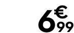 6 € 99