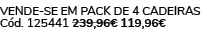 VENDE SE EM PACK de 4 cadeiras C d. 125441 239,96€ 119,96€