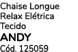 Chaise Longue Relax El trica Tecido ANDY C d. 125059