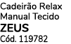 Cadeir o Relax Manual Tecido zeus C d. 119782