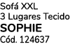 Sof XXL 3 Lugares Tecido SOPHIE C d. 124637