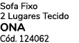 Sofa Fixo 2 Lugares Tecido ONA C d. 124062