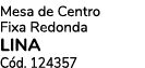 Mesa de Centro Fixa Redonda Lina C d. 124357