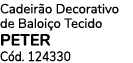 Cadeir o Decorativo de Baloi o Tecido PETER C d. 124330