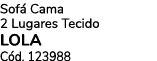Sof Cama 2 Lugares Tecido LOLA C d. 123988