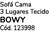 Sof Cama 3 Lugares Tecido BOWY C d. 123998