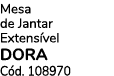 Mesa de Jantar Extens vel dora C d. 108970