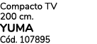 Compacto TV 200 cm. YUMA C d. 107895