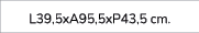 L39,5xA95,5xP43,5 cm.