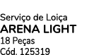 Servi o de Loi a arena light 18 Pe as C d. 125319