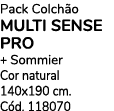 Pack Colch o MULTI SENSE PRO + Sommier Cor natural 140x190 cm. C d. 118070