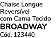 Chaise Longue Revers vel com Cama Tecido BROADWAY C d. 123440
