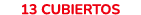 13 CUBIERTOS