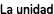 La unidad