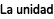 La unidad