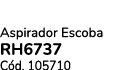 Aspirador Escoba RH6737 C d. 105710