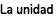 La unidad