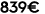 839€