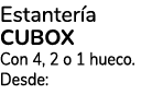 Estanter a CUBOX Con 4, 2 o 1 hueco. Desde: