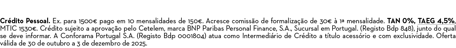 Cr dito Pessoal. Ex. para 1500€ pago em 10 mensalidades de 150€. Acresce comiss o de formaliza o de 30€   1ª mensali...
