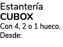 Estanter a CUBOX Con 4, 2 o 1 hueco. Desde: