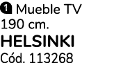 ￼ Mueble TV 190 cm. HELSINKI C d. 113268
