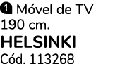 ￼ M vel de TV 190 cm. HELSINKI C d. 113268
