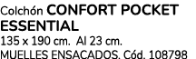Colch n CONFORT POCKET ESSENTIAL 135 x 190 cm. Al 23 cm. MUELLES ENSACADOS. C d. 108798