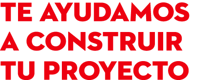 Te ayudamos a construir tu proyecto