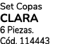 Set Copas clara 6 Piezas. C d. 114443