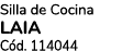 Silla de Cocina LAIA C d. 114044